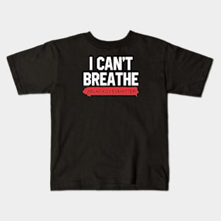 I Can't Breathe Kids T-Shirt